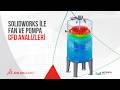 SOLIDWORKS ile Fan ve Pompa Performansı İçin CFD Analizleri