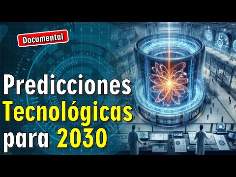 ⚡ Predicciones Tecnológicas para 2030 [ 🎬 DOCUMENTAL ]