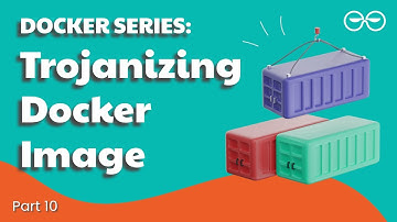 How to Trojanize Docker Image using Docker Scan | Container Security | Part 10