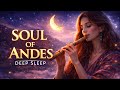 Soul of the Andes 🌄 Deep Flute &amp; Harp Healing for Sleep &amp; Relaxation
