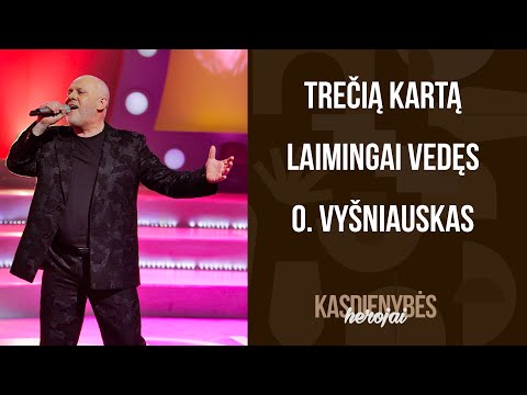 Trečią kartą vedęs Ovidijus Vyšniauskas išgyvena aukso amžių. Kasdienybės herojai.