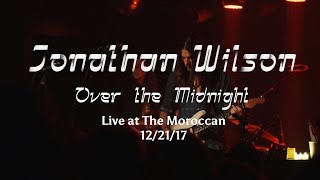 Jonathan Wilson - &quot;Over the Midnight&quot; [Live at The Moroccan]