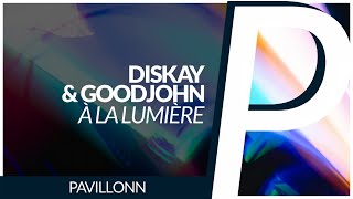 Diskay & Goodjohn - À La Lumière [Original Mix]