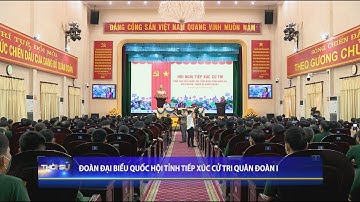 Đoàn đại biểu quốc hội Tỉnh tiếp xúc cử tri Quân đoàn I