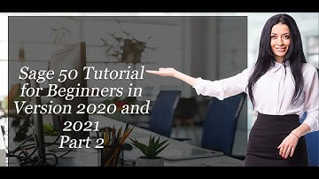 Sage 50 Tutorial for Beginners in Version 2020 and 2021 Part 2 #sage50training #Sage50tutorial
