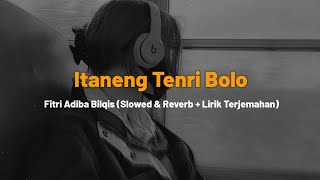 Fitri Adiba Bilqis - Itaneng Tenri Bolo (Slowed & Reverb   Lirik Terjemahan) TikTok Songs 🎧