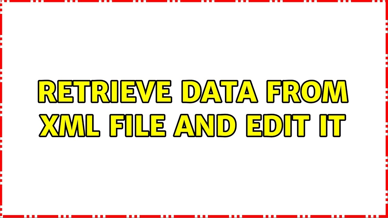 Retrieve data from XML file and edit it - YouTube