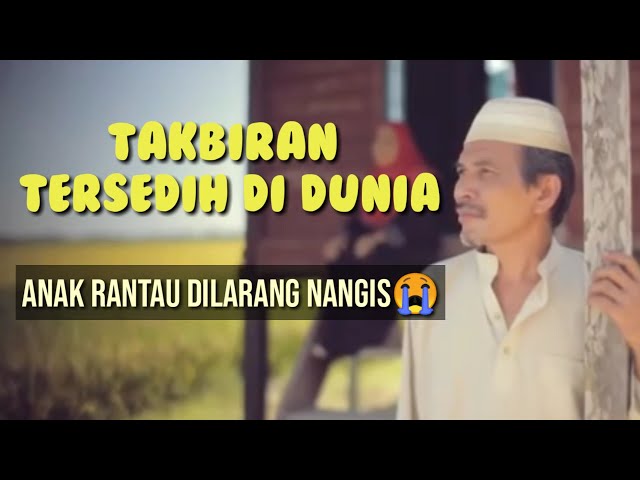 GEMA TAKBIR IDUL FITRI 2021 ||  BIKIN NANGIS ANAK RANTAU😭😭 class=