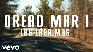 Dread Mar I - Las Lágrimas (Lyric Video) chords