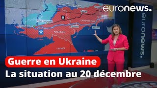 Guerre en Ukraine : la situation au 20 décembre, cartes à l'appui