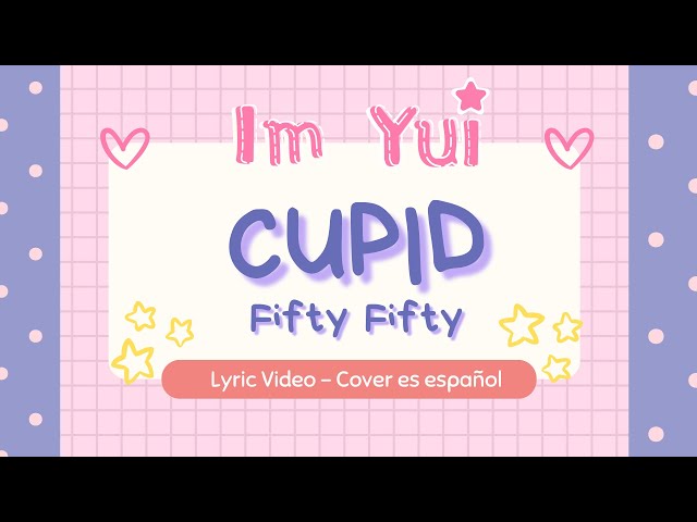 Im Yui - Cupid (Fifty Fifty) | Cover en español [Lyric Video] class=