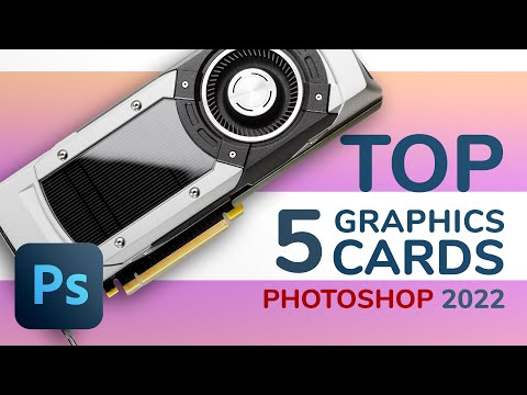 Top 5 Graphics Cards for Photoshop in 2022 - Choose the Video Cards with Best Price to Performance