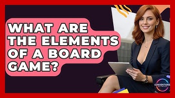 What Are The Elements Of A Board Game? - Conventions Network