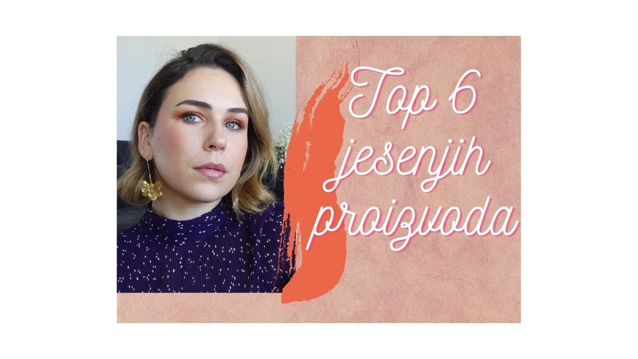 Top 6 proizvoda za jesen  |Lullimakeup