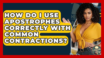 How Do I Use Apostrophes Correctly With Common Contractions? - Lexicon Lounge