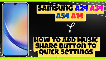 How to Add Music Share Button To Quick Settings Samsung A24 / A34 / A54 / A14