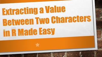 Extracting a Value Between Two Characters in R Made Easy