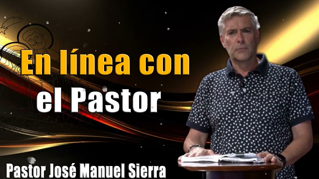 En línea con el Pastor - Pastor José Manuel Sierra