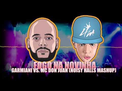 Garmiani Vs MC Don Juan - FOGO NA NOVINHA (Noisy Halls Mashup)