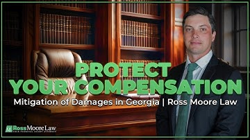 Mitigation of Damages in Georgia | Ross Moore Law Explains How It Impacts Your Personal Injury Case
