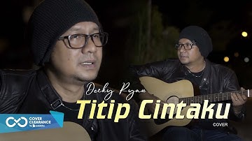 TITIP CINTAKU - H.ONA SUTRA (COVER BY DECKY RYAN)