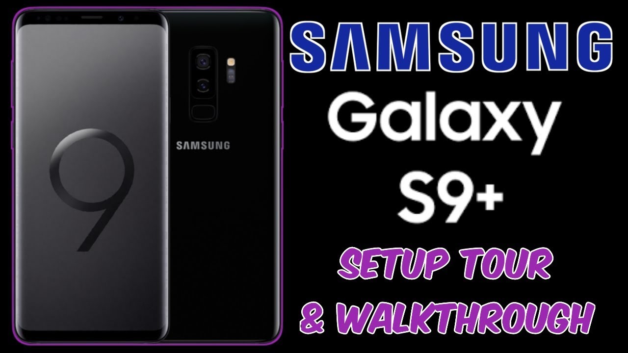 Samsung Galaxy S9 & S9+ : Setup Tour and Walk-through - YouTube