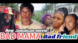 BAD MAMA BAD FRIEND   NEW JAMAICAN MOVIE  2026     //JAMMIWOOD//
