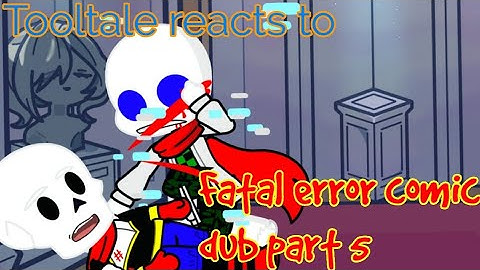Tooltale reacts to Fatal error comic dub part 5|| Undertale Au