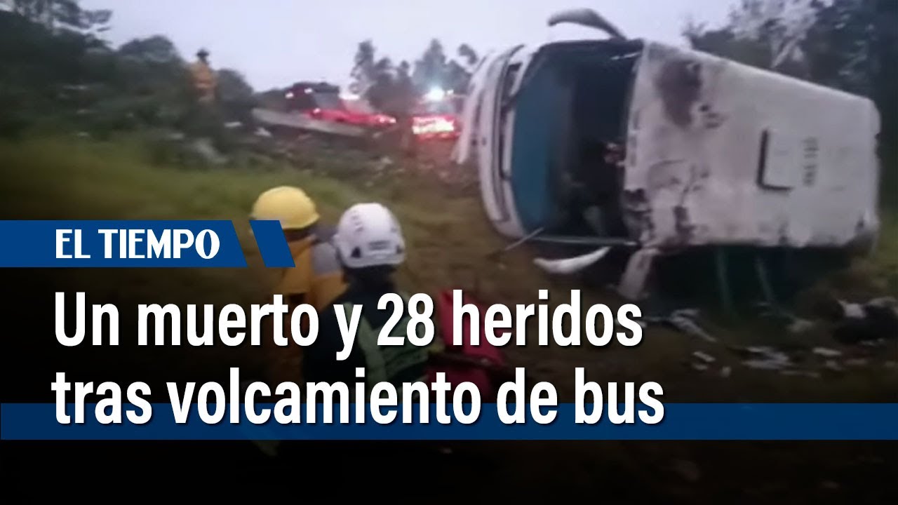 Un muerto y 28 heridos tras volcamiento de bus en Cundinamarca | El ...