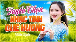 Nhạc Tình Quê Hương Tuyển Chọn – Hiền Ngân | Nghe Một Lần Nhớ Mãi