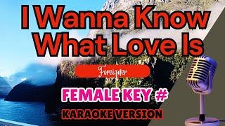I WANNA KNOW WHAT LOVE IS - Foreigner (FEMALE KARAOKE)