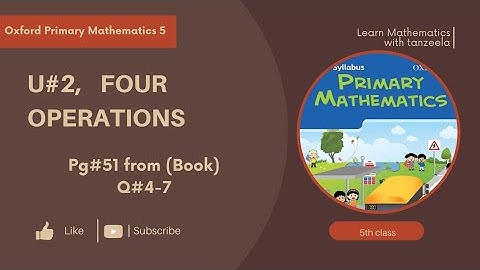 Class Five | Unit No.2 ~Four Operations from Book 《pg#51》Q#4-7|#Oxford primary Mathematics