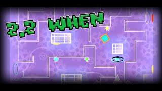 2.2 WHEN by Egor0Steve (me)| Geometry dash 2.2 in 2.1! Reverse trigger!