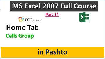 Microsoft Excel 2007 Course|| Home Tab || Cells Group || in Pashto With Details Part-13