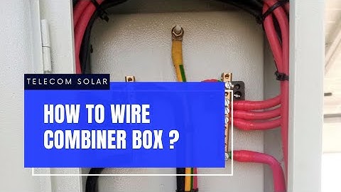 How to wire Combiner Box Of Solar Panels?