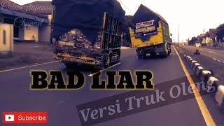 BAD LIAR # remix slow # versi truck oleng / full bass 🎧 terbaru