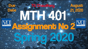 MTH 401 Assignment No 2 Solution Spring 2020