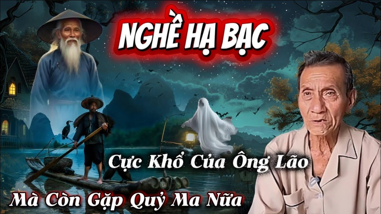 Nghề Hạ Bạc Cực Khổ Của Ông Lão Mà Còn Gặp Ma Quỷ Nữa...