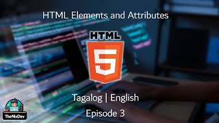 [Tagalog] - HTML 5 Tutorial Ep.3 - HTML Elements and Attributes