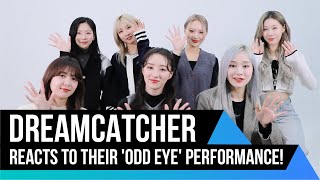 [ENG SUB] DREAMCATCHER Reacts to Their 'Odd Eye' Performance