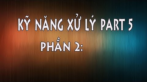 KỸ NĂNG XỬ LÝ TẤT CẢ CÂU HỎI PART 5: PHẦN 2