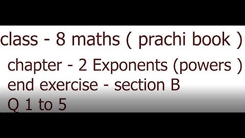 CLASS 8TH MATHS (PRACHI BOOK) CHAPTER 2 EXPONENTS (POWERS) END EXERCISE SECTION - B Q-NO. 1 TO 5 ||