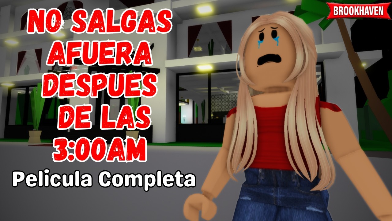 NO SALGAS AFUERA DESPUES DE LAS 3:00 AM - Pelicula Completa | Brookhaven rp🏡historia de roblox
