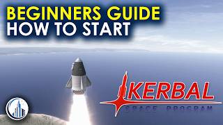 Kerbal Space Program Ultimate Beginners Guide for 2026