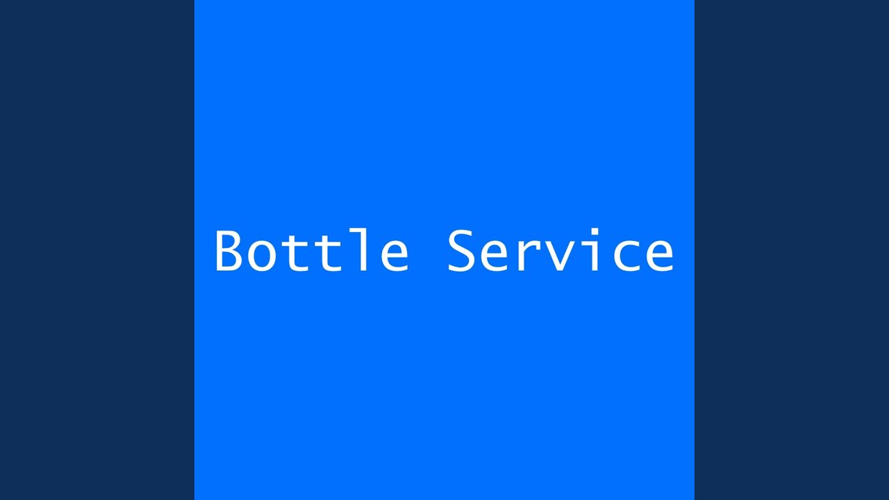 Bottle Service YouTube