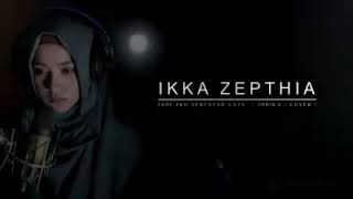JUDIKA - Jadi Aku Sebentar Saja COVER IKKA ZEPTHIA