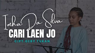 CARI LAEN JO || Cover Lagu Lawas Nagi || Imha Da Silva || Live Session II