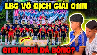 Vlog | Quý11N Nhận Thất Bại Ở Giải T4 , LBG Vô Địch Giải Q11N ??!