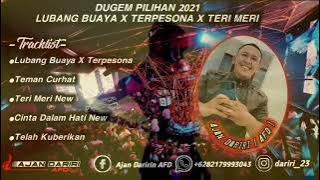 DJ DUGEM || LUBANG BUAYA X TERPESONA || TERI MERI NEW || 2021 || AJAN DARIRI AFD