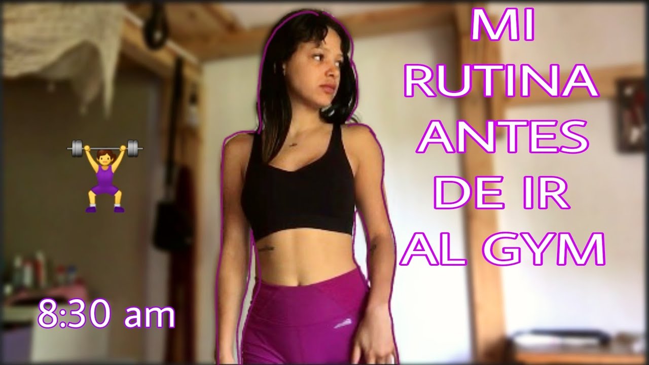 MI RUTINA ANTES DE IR AL GYM - MORNING RUTIN